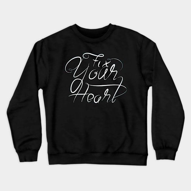 Fix Your Heart Crewneck Sweatshirt by Distrowlinc